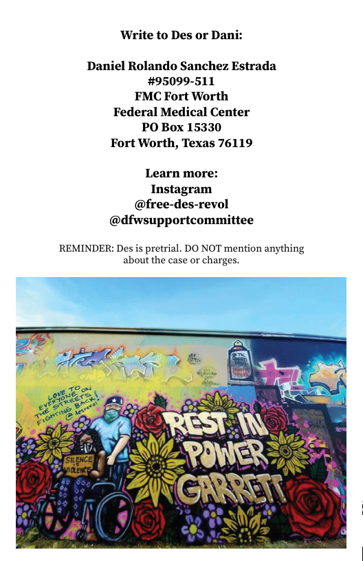 ‘Write to Des or Dani: Daniel Rolando Sanchez Estrada #95099-511 FMC Fort Worth Federal Medical Center PO Box 15330 Fort Worth, Texas 76119 Learn more: Instagram (@free-des-revol @dfwsupportcommittee REMINDER: Des is pretrial. DO NOT mention anything about the case or charges.